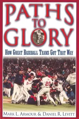 Les chemins de la gloire : Comment les grandes équipes de baseball en sont arrivées là - Paths to Glory: How Great Baseball Teams Got That Way