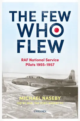 The Few Who Flew : RAF National Service Pilots 19551957 - The Few Who Flew: RAF National Service Pilots 19551957