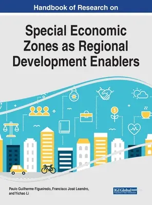Manuel de recherche sur les zones économiques spéciales en tant qu'outils de développement régional - Handbook of Research on Special Economic Zones as Regional Development Enablers