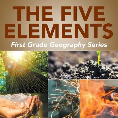 Les cinq éléments : Série sur la géographie en première année - The Five Elements: First Grade Geography Series
