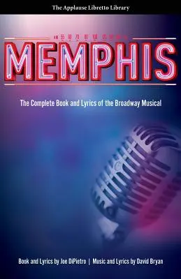 Memphis : le livre et les paroles complets de la comédie musicale de Broadway - Memphis: The Complete Book and Lyrics of the Broadway Musical
