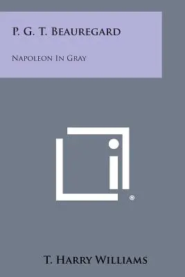 P. G. T. Beauregard : Napoléon en gris - P. G. T. Beauregard: Napoleon in Gray