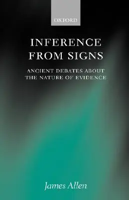 Inférence à partir de signes : Débats anciens sur la nature de la preuve - Inference from Signs: Ancient Debates about the Nature of Evidence