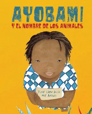 Ayobami Y El Nombre de Los Animales (Ayobami et les noms des animaux) = Ayobami et les noms des animaux - Ayobami Y El Nombre de Los Animales (Ayobami and the Names of the Animals) = Ayobami and the Names of the Animals