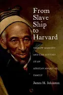 Du bateau d'esclaves à Harvard : Yarrow Mamout et l'histoire d'une famille afro-américaine - From Slave Ship to Harvard: Yarrow Mamout and the History of an African American Family