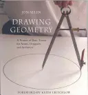 Dessiner la géométrie : Un abécédaire des formes de base pour les artistes, les designers et les architectes - Drawing Geometry: A Primer of Basic Forms for Artists, Designers, and Architects