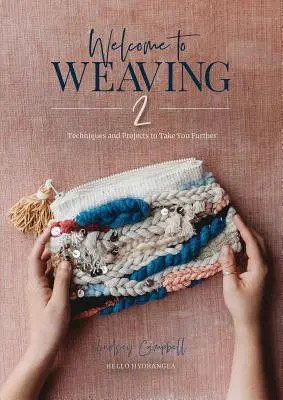 Bienvenue au tissage 2 : Techniques et projets pour aller plus loin - Welcome to Weaving 2: Techniques and Projects to Take You Further