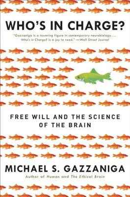 Le libre arbitre et la science du cerveau Le libre arbitre et la science du cerveau - Who's in Charge?: Free Will and the Science of the Brain