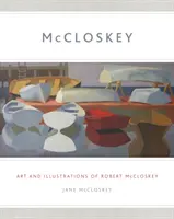 McCloskey : Art et illustrations de Robert McCloskey - McCloskey: Art and Illustrations of Robert McCloskey