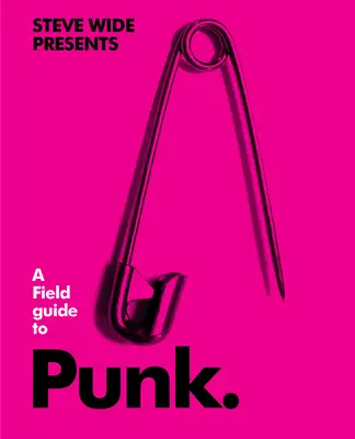 A Field Guide to Punk (en anglais) - A Field Guide to Punk