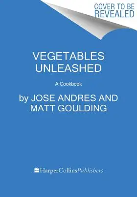 Légumes déchaînés : Un livre de cuisine - Vegetables Unleashed: A Cookbook