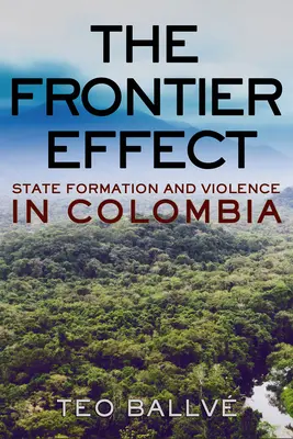 L'effet frontière : Formation de l'Etat et violence en Colombie - The Frontier Effect: State Formation and Violence in Colombia