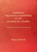 Évaluer la compétence pragmatique dans le contexte de l'enseignement de l'anglais langue étrangère au Japon : Vers l'apprentissage des réponses de l'auditeur - Assessing Pragmatic Competence in the Japanese Efl Context: Towards the Learning of Listener Responses