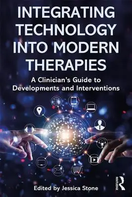 Intégrer la technologie dans les thérapies modernes : Guide du clinicien sur les développements et les interventions - Integrating Technology Into Modern Therapies: A Clinician's Guide to Developments and Interventions