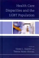 Disparités en matière de soins de santé et population LGBT - Health Care Disparities and the LGBT Population