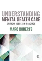 Comprendre les soins de santé mentale : Questions critiques dans la pratique - Understanding Mental Health Care: Critical Issues in Practice