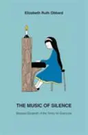 Musique du silence - La bienheureuse Elisabeth de la Trinité pour tous - Music of Silence - Blessed Elizabeth of the Trinity for Everyone