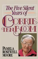 Les cinq années de silence de Corrie Ten Boom - The Five Silent Years of Corrie Ten Boom