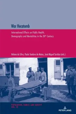 Hécatombe de guerre : Effets internationaux sur la santé publique, la démographie et les mentalités au XXe siècle - War Hecatomb: International Effects on Public Health, Demography and Mentalities in the 20th Century