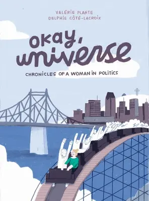 D'accord, l'univers : Chroniques d'une femme en politique - Okay, Universe: Chronicles of a Woman in Politics