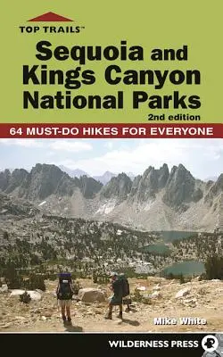 Les meilleurs sentiers : Parcs nationaux de Sequoia et de Kings Canyon : 50 randonnées incontournables pour tous - Top Trails: Sequoia and Kings Canyon National Parks: 50 Must-Do Hikes for Everyone