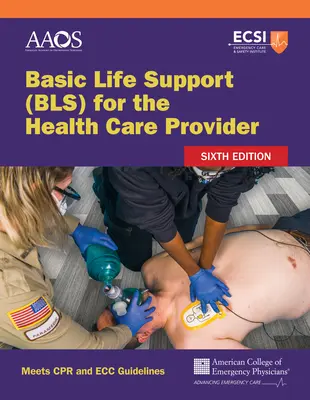 Basic Life Support (Bls) for the Health Care Provider (en anglais) - Basic Life Support (Bls) for the Health Care Provider