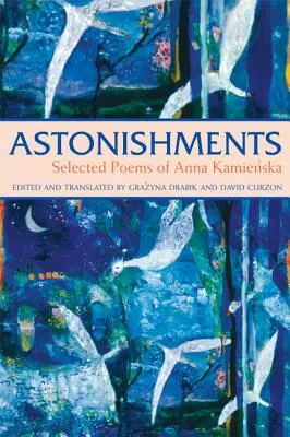 Astonishments : Poèmes choisis d'Anna Kamienska - Édition de poche - Astonishments: Selected Poems of Anna Kamienska - Paperback Edition