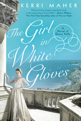 La fille aux gants blancs : Le roman de Grace Kelly - The Girl in White Gloves: A Novel of Grace Kelly