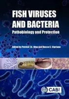 Virus et bactéries des poissons : Pathobiologie et protection - Fish Viruses and Bacteria: Pathobiology and Protection