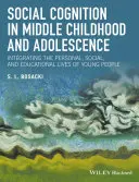 Social Cognition in Middle Childhood and Adolescence : Intégrer la vie personnelle, sociale et éducative des jeunes - Social Cognition in Middle Childhood and Adolescence: Integrating the Personal, Social, and Educational Lives of Young People