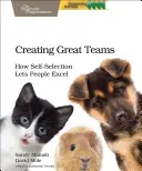 Créer de grandes équipes : Comment l'autosélection permet aux gens d'exceller - Creating Great Teams: How Self-Selection Lets People Excel