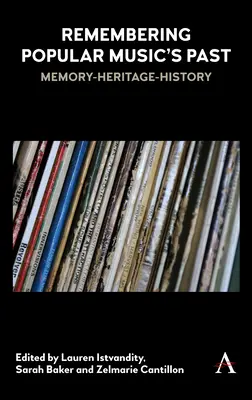 Se souvenir du passé de la musique populaire : Mémoire-Héritage-Histoire - Remembering Popular Music's Past: Memory-Heritage-History