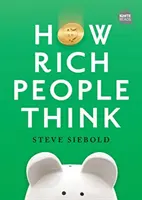 Comment pensent les riches : Édition condensée - How Rich People Think: Condensed Edition