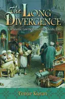 La longue divergence : Comment la loi islamique a retenu le Moyen-Orient - The Long Divergence: How Islamic Law Held Back the Middle East