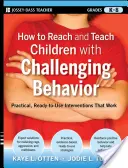 Comment atteindre et enseigner aux enfants ayant un comportement difficile (de la maternelle à la 8e année) : Des interventions pratiques et prêtes à l'emploi qui fonctionnent - How to Reach and Teach Children with Challenging Behavior (K-8): Practical, Ready-To-Use Interventions That Work