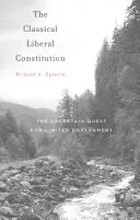 La Constitution libérale classique : La quête incertaine d'un gouvernement limité - The Classical Liberal Constitution: The Uncertain Quest for Limited Government