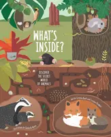 Qu'y a-t-il à l'intérieur ? Découvrez le monde secret des animaux - What's Inside?: Discover the Secret World of Animals