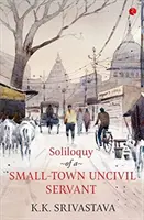 Soliloque d'un fonctionnaire incivil d'une petite ville - Soliloquy of a Small-town Uncivil Servant