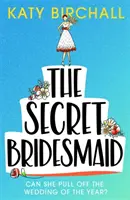 Secret Bridesmaid - La comédie romantique à mourir de rire de l'année ! - Secret Bridesmaid - The laugh-out-loud romantic comedy of the year!