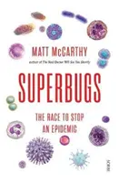 Superbugs - la course pour arrêter une épidémie (McCarthy Matt (Physician)) - Superbugs - the race to stop an epidemic (McCarthy Matt (Physician))