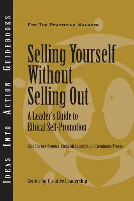 Se vendre sans se vendre : Guide de l'autopromotion éthique à l'usage des dirigeants - Selling Yourself Without Selling Out: A Leader's Guide to Ethical Self-Promotion