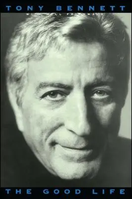 La belle vie : L'autobiographie de Tony Bennett - The Good Life: The Autobiography of Tony Bennett