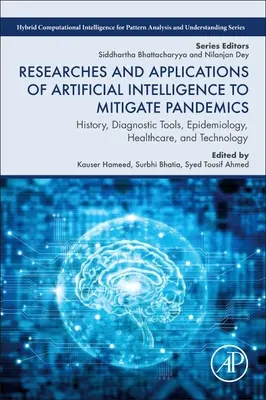 Recherches et applications de l'intelligence artificielle pour atténuer les pandémies : histoire, outils de diagnostic, épidémiologie, soins de santé et technologie - Researches and Applications of Artificial Intelligence to Mitigate Pandemics: History, Diagnostic Tools, Epidemiology, Healthcare, and Technology