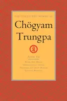 The Collected Works of Chgyam Trungpa, Volume 10 : Work, Sex, Money - Mindfulness in Action - Devotion and Crazy Wisdom - Selected Writings (Œuvres rassemblées de Chgyam Trungpa, Volume 10 : Travail, sexe, argent - Pleine conscience en action - Dévotion et sagesse folle - Écrits choisis) - The Collected Works of Chgyam Trungpa, Volume 10: Work, Sex, Money - Mindfulness in Action - Devotion and Crazy Wisdom - Selected Writings