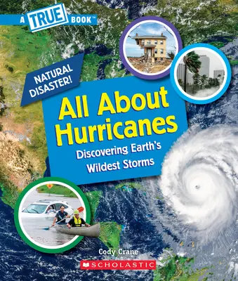 Tout sur les ouragans (un livre vrai : catastrophes naturelles) - All about Hurricanes (a True Book: Natural Disasters)