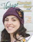 Chapeaux et accessoires vintage au crochet : 23 chapeaux, châles et sacs classiques - Vintage Crochet Hats and Accessories: 23 Classic Hats, Shawls, and Bags