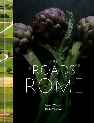 Les chemins de Rome : Un livre de cuisine - The Roads to Rome: A Cookbook