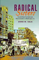 Radical Sisters : Le féminisme de la deuxième vague et la libération des Noirs à Washington, D.C. - Radical Sisters: Second-Wave Feminism and Black Liberation in Washington, D.C.