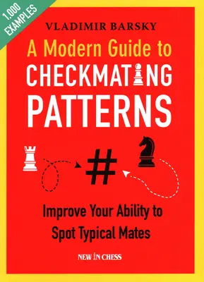 Un guide moderne sur les schémas de matrimonialisation : Améliorez votre capacité à repérer des partenaires typiques - A Modern Guide to Checkmating Patterns: Improve Your Ability to Spot Typical Mates