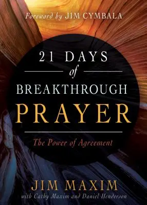 21 jours de prière pour une percée : Le pouvoir de l'accord - 21 Days of Breakthrough Prayer: The Power of Agreement